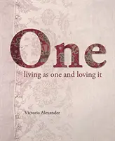 Jeden: Žiť ako jeden a milovať to - One: Living as One and Loving It