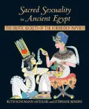 Posvätná sexualita v starovekom Egypte: Erotické tajomstvá zakázaného papyru - Sacred Sexuality in Ancient Egypt: The Erotic Secrets of the Forbidden Papyrus