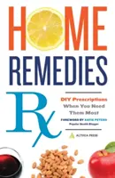 Domáce lieky RX: Rýchle a účinné lieky na liečbu liečivých rastlín: príručka pre domácich majstrov - Home Remedies RX: DIY Prescriptions When You Need Them Most