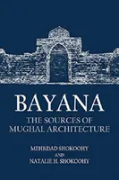 Bayana: Zdroje mughalskej architektúry - Bayana: The Sources of Mughal Architecture