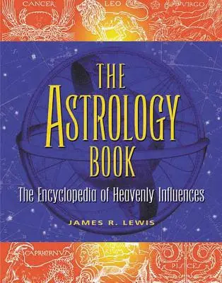 Kniha o astrológii: Encyklopédia nebeských vplyvov - The Astrology Book: The Encyclopedia of Heavenly Influences