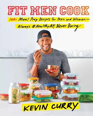 Fit Men Cook: 100+ receptov na prípravu jedál pre mužov a ženy - vždy #zdravé, nikdy nudné - Fit Men Cook: 100+ Meal Prep Recipes for Men and Women--Always #Healthyaf, Never Boring