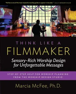 Mysli ako filmový tvorca: Dizajn bohoslužieb bohatý na zmysly pre nezabudnuteľné posolstvá - Think Like a Filmmaker: Sensory-Rich Worship Design for Unforgettable Messages