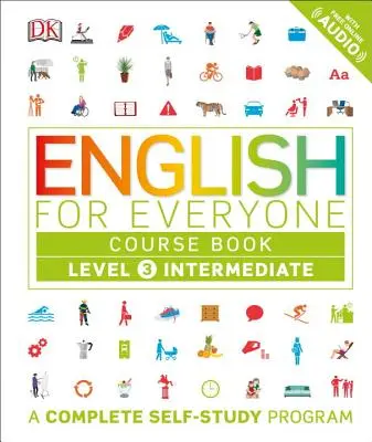 Angličtina pre každého: Level 3: Intermediate, Course Book: Kompletný program na samoštúdium - English for Everyone: Level 3: Intermediate, Course Book: A Complete Self-Study Program