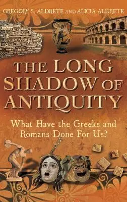 Dlhý tieň antiky: Čo pre nás urobili Gréci a Rimania? - The Long Shadow of Antiquity: What Have the Greeks and Romans Done for Us?