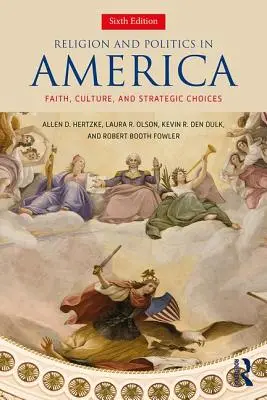 Náboženstvo a politika v Amerike - viera, kultúra a strategické rozhodnutia - Religion and Politics in America - Faith, Culture, and Strategic Choices