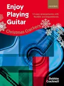 Užite si hru na gitaru: 14 jednoduchých aranžmánov s flexibilnými sprievodmi - Enjoy Playing Guitar: Christmas Crackers - 14 easy arrangements with flexible accompaniments