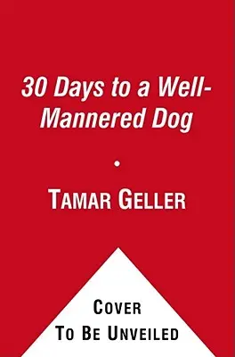 30 dní na dobre vychovaného psa: Metóda milovaného psa - 30 Days to a Well-Mannered Dog: The Loved Dog Method
