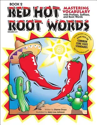 Horúce koreňové slová: (kniha 2, ročníky 6 - 9) Slovná zásoba s predponami, príponami a koreňovými slovami - Red Hot Root Words: Mastering Vocabulary with Prefixes, Suffixes, and Root Words (Book 2, Grades 6-9)
