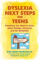 Dyslexia Ďalšie kroky pre dospievajúcich: Všetko, čo potrebujete vedieť o vysokej škole, univerzite a pracovisku - Dyslexia Next Steps for Teens: Everything You Need to Know about College, University and the Workplace
