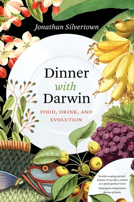Večera s Darwinom: Jídlo, pitie a evolúcia - Dinner with Darwin: Food, Drink, and Evolution