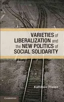 Odrody liberalizácie a nová politika sociálnej solidarity - Varieties of Liberalization and the New Politics of Social Solidarity