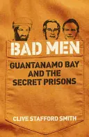 Zlí muži - Guantánamo a tajné väznice - Bad Men - Guantanamo Bay And The Secret Prisons