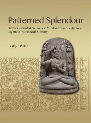 Vzorovaná nádhera: Textil prezentovaný na jávskych kovových a kamenných sochách; 8. až 15. storočie - Patterned Splendour: Textiles Presented on Javanese Metal and Stone Sculptures; Eighth to Fifteenth Century