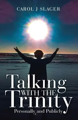 Rozhovory s Trojicou: Osobne a verejne - Talking with the Trinity: Personally and Publicly