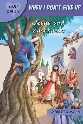 Keď sa nevzdávam: Ježiš a Zachej - When I Don't Give Up: Jesus and Zacchaeus