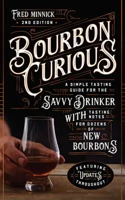 Bourbon Curious: Degustačný sprievodca pre zbehlejších pijanov s degustačnými poznámkami k desiatkam nových bourbonov - Bourbon Curious: A Tasting Guide for the Savvy Drinker with Tasting Notes for Dozens of New Bourbons