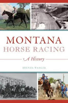 Dostihy v Montane: História - Montana Horse Racing: A History