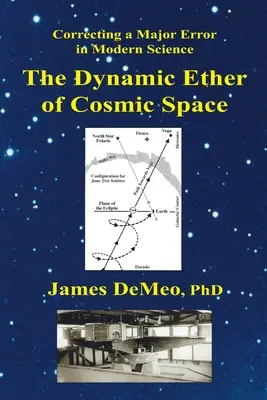 Dynamický éter kozmického priestoru: Oprava veľkého omylu v modernej vede - The Dynamic Ether of Cosmic Space: Correcting a Major Error in Modern Science