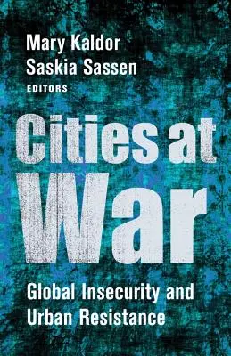 Mestá vo vojne: Globálna neistota a mestský odpor - Cities at War: Global Insecurity and Urban Resistance