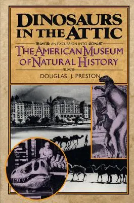 Dinosaury v podkroví: Exkurzia do Amerického prírodovedného múzea - Dinosaurs in the Attic: An Excursion Into the American Museum of Natural History