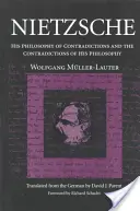 Nietzsche: Jeho filozofia rozporov a rozpory jeho filozofie - Nietzsche: His Philosophy of Contradictions and the Contradictions of His Philosophy
