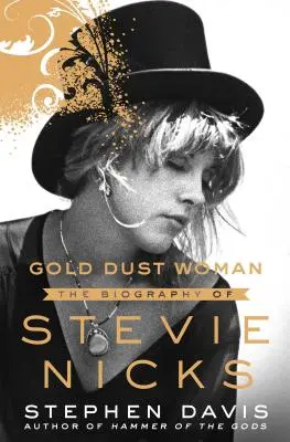 Gold Dust Woman: Zlatý prach: Životopis Stevie Nicks - Gold Dust Woman: The Biography of Stevie Nicks