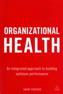 Organizačné zdravie: Integrovaný prístup k budovaniu optimálnej výkonnosti - Organizational Health: An Integrated Approach to Building Optimum Performance