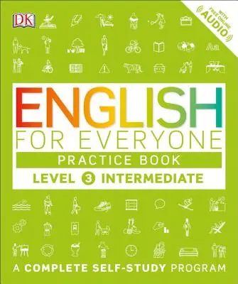 Angličtina pre každého: Level 3: Intermediate, Practice Book: Kompletný program pre samoukov - English for Everyone: Level 3: Intermediate, Practice Book: A Complete Self-Study Program