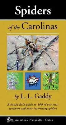 Pavúky Karolíny: Príručný sprievodca 100 najbežnejšími a najzaujímavejšími pavúkmi - Spiders of the Carolinas: A Handy Field Guide to 100 of Our Most Common and Interesting Spiders