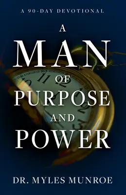 Muž s cieľom a mocou: A 90-Day Devotional (90-dňová pobožnosť) - A Man of Purpose and Power: A 90-Day Devotional