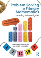 Riešenie problémov v matematike na základnej škole - Učíme sa skúmať! - Problem Solving in Primary Mathematics - Learning to Investigate!