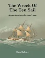 Vrak lode Desať plachiet - skutočný príbeh z minulosti Kajmanských ostrovov - Wreck Of The Ten Sail - A true story from Cayman's past