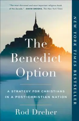 Benediktova možnosť: Stratégia pre kresťanov v postkresťanskom národe - The Benedict Option: A Strategy for Christians in a Post-Christian Nation