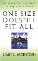 Jedna veľkosť nie je vhodná pre všetkých: Ako vyzdvihnúť to najlepšie v cirkvi akejkoľvek veľkosti - One Size Doesn't Fit All: Bringing Out the Best in Any Size Church