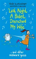 Včera v noci bidet zmáčal moju ženu - ...a iné nesprávne vypočuté texty - Last Night a Bidet Drenched My Wife - ...and other misheard lyrics
