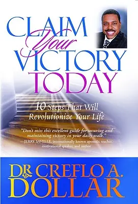 Vyžiadajte si svoje víťazstvo už dnes: 10 krokov, ktoré zmenia váš život - Claim Your Victory Today: 10 Steps That Will Revolutionize Your Life