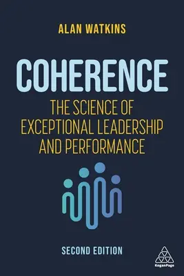 Koherencia: Veda o výnimočnom vedení a výkone - Coherence: The Science of Exceptional Leadership and Performance