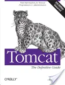 Tomcat: Vydajte sa na cestu do sveta: Definitívny sprievodca: Definitívny sprievodca - Tomcat: The Definitive Guide: The Definitive Guide