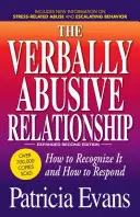 Verbálne násilné vzťahy, rozšírené tretie vydanie: Ako ho rozpoznať a ako naň reagovať - The Verbally Abusive Relationship, Expanded Third Edition: How to Recognize It and How to Respond