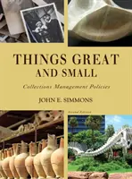 Veľké a malé veci: Zásady správy zbierok, druhé vydanie - Things Great and Small: Collections Management Policies, Second Edition