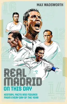 Real Madrid v tento deň: Knižka: História, fakty a čísla z každého dňa v roku - Real Madrid on This Day: History, Facts & Figures from Every Day of the Year