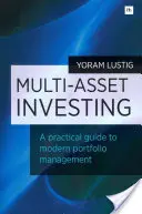 Investovanie do viacerých aktív: Praktický sprievodca moderným riadením portfólia - Multi-Asset Investing: A Practical Guide to Modern Portfolio Management