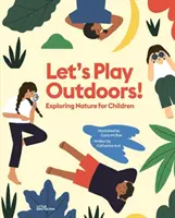 Hrajme sa vonku! Poznávanie prírody pre deti - Let's Play Outdoors!: Exploring Nature for Children