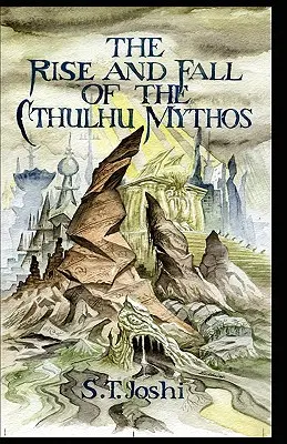 Vzostup a pád mýtu Cthulhu - The Rise and Fall of the Cthulhu Mythos