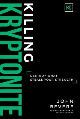 Zabíjanie kryptonitu: Zničte to, čo vám kradne silu - Killing Kryptonite: Destroy What Steals Your Strength