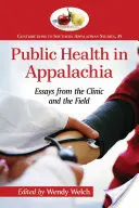 Verejné zdravie v Apalači: Eseje z kliniky a z terénu - Public Health in Appalachia: Essays from the Clinic and the Field