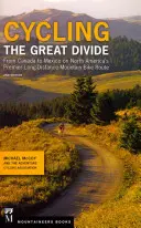 Cycling the Great Divide: Z Kanady do Mexika na hlavnej severoamerickej diaľkovej trase pre horské bicykle, 2. vydanie - Cycling the Great Divide: From Canada to Mexico on North America's Premier Long-Distance Mountain Bike Route, 2nd Edition