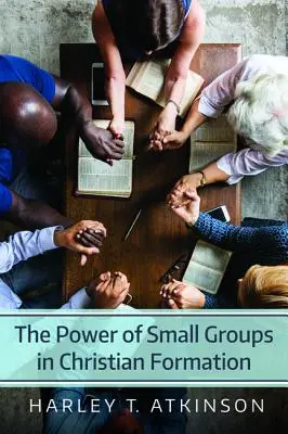Sila malých skupín v kresťanskej formácii - The Power of Small Groups in Christian Formation