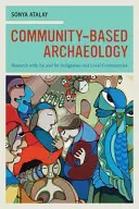 Komunitná archeológia: Výskum s domorodými a miestnymi komunitami, prostredníctvom nich a pre ne - Community-Based Archaeology: Research With, By, and for Indigenous and Local Communities